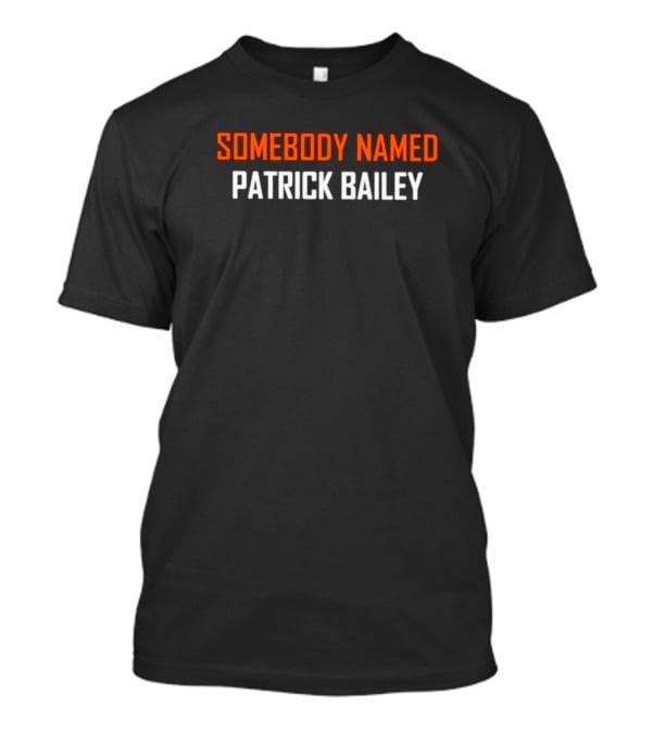 SOMEBODY NAMED PATRICK BAILEY Text T-Shirt