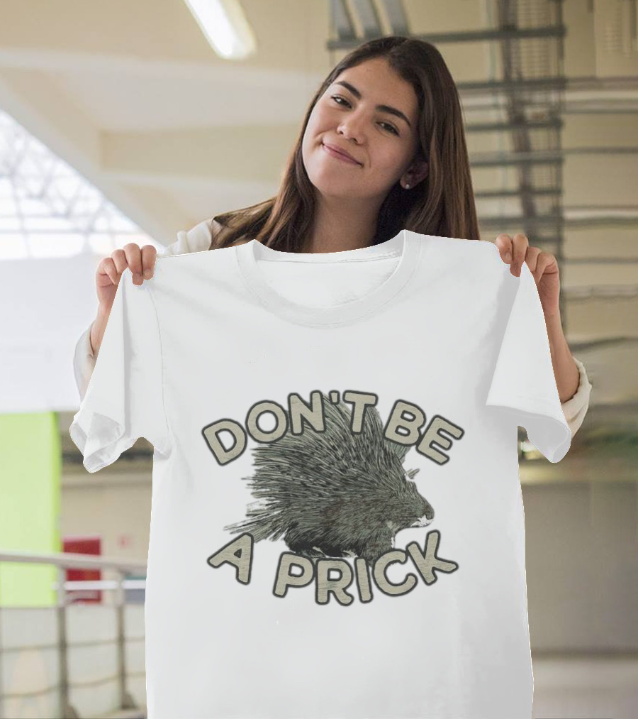 Hedgehog Don't Be a Prick T-Shirt