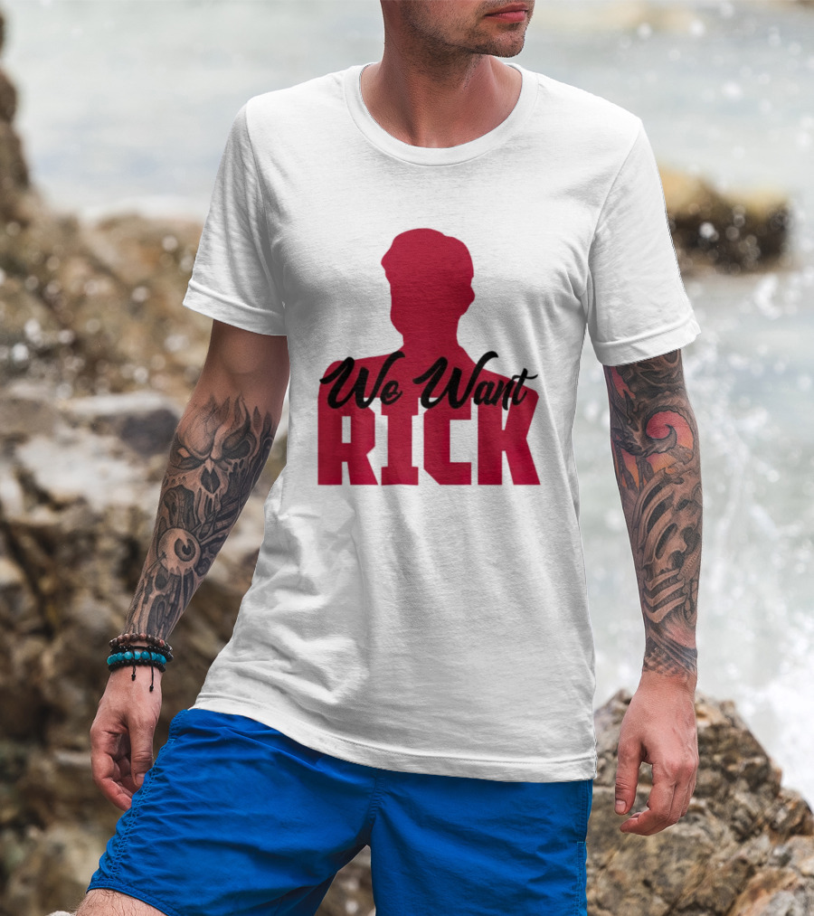 We Want Rick T-Shirt