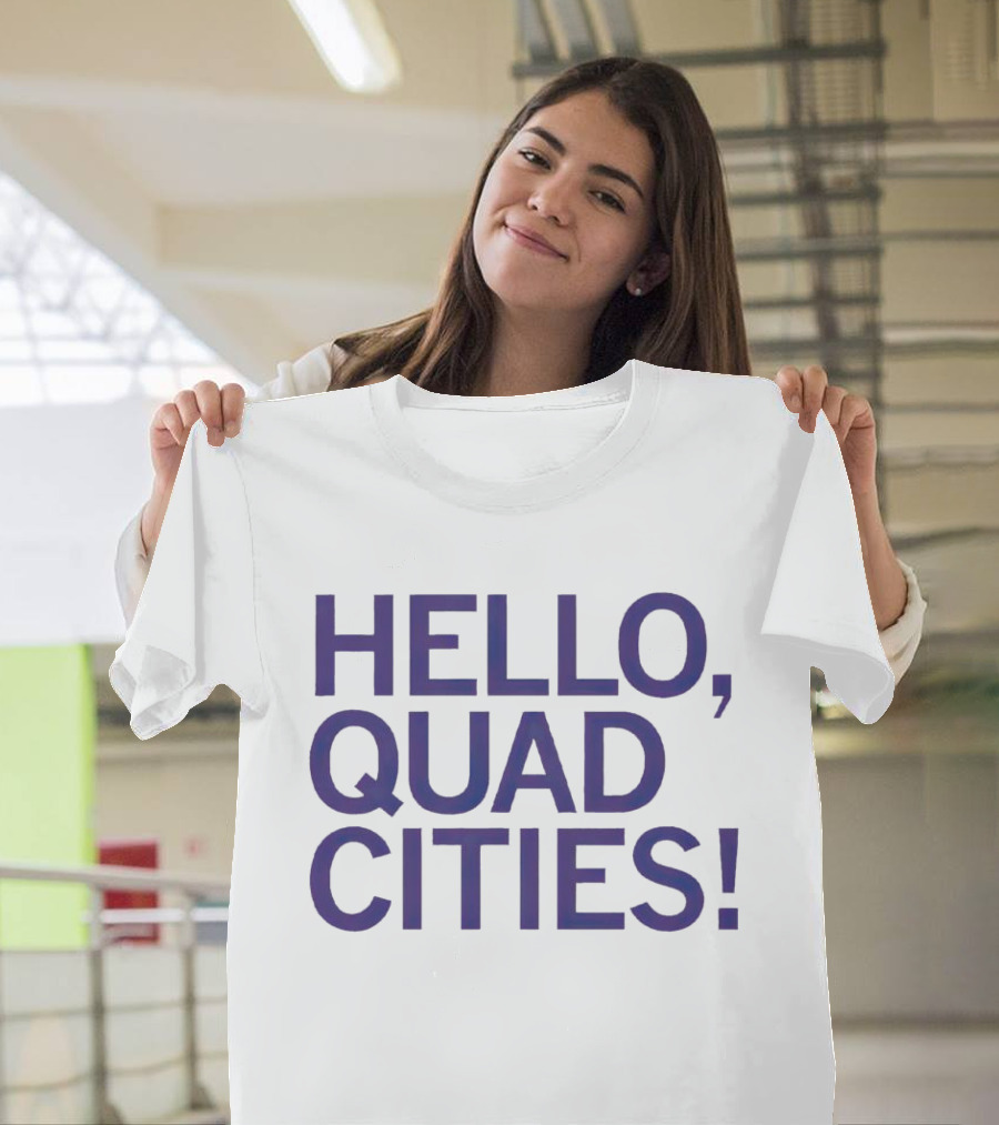HELLO, QUAD CITIES T-Shirt