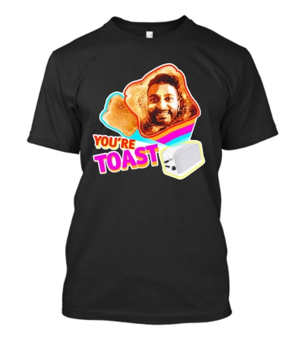 You're Toast Jonny Fairplay Toaster Face Image T-Shirt