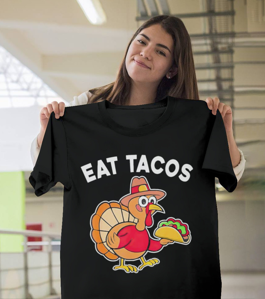 Eat Tacos Turkey Mexican Thanksgiving T-Shirt