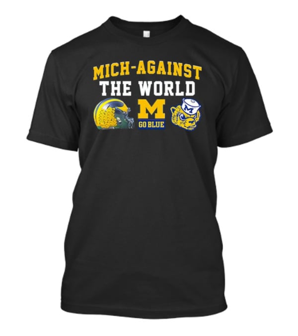 Mich-Against The World Go Blue M Helmet Wolverine M Go Blue T-Shirt