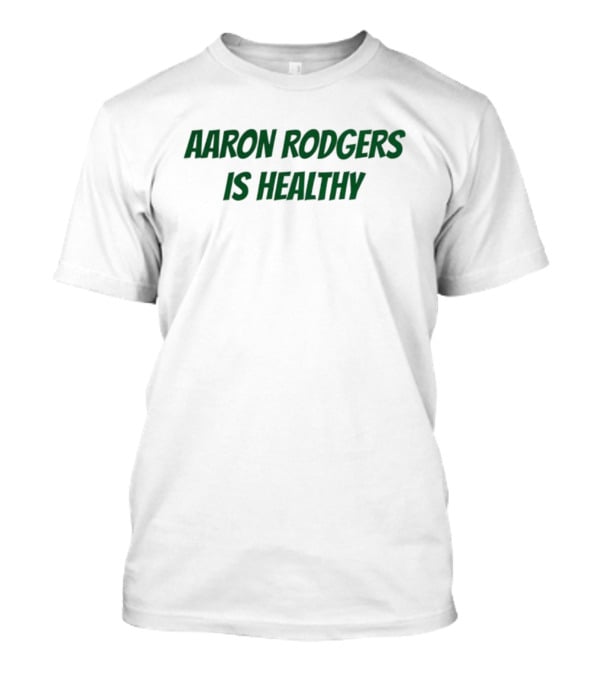 Aaron Rodgers Recovery Status Update T-Shirt