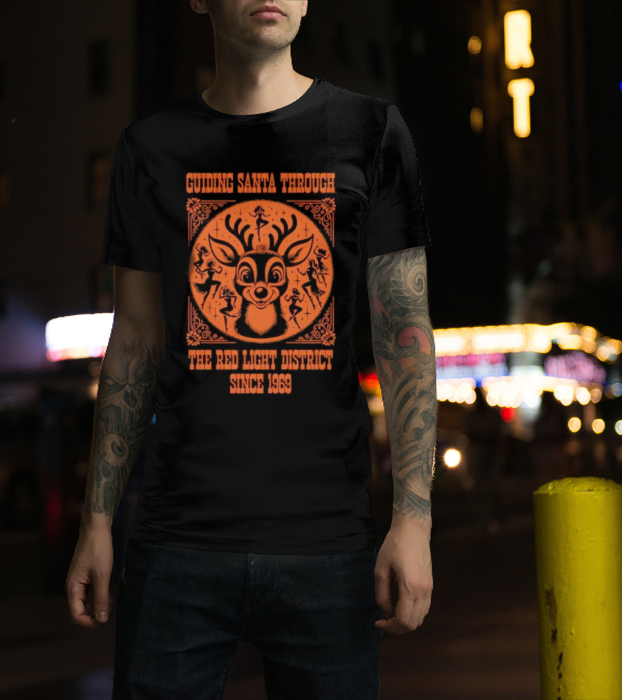 Guiding Santa Through The Red Light District Since 1969 T-Shirt