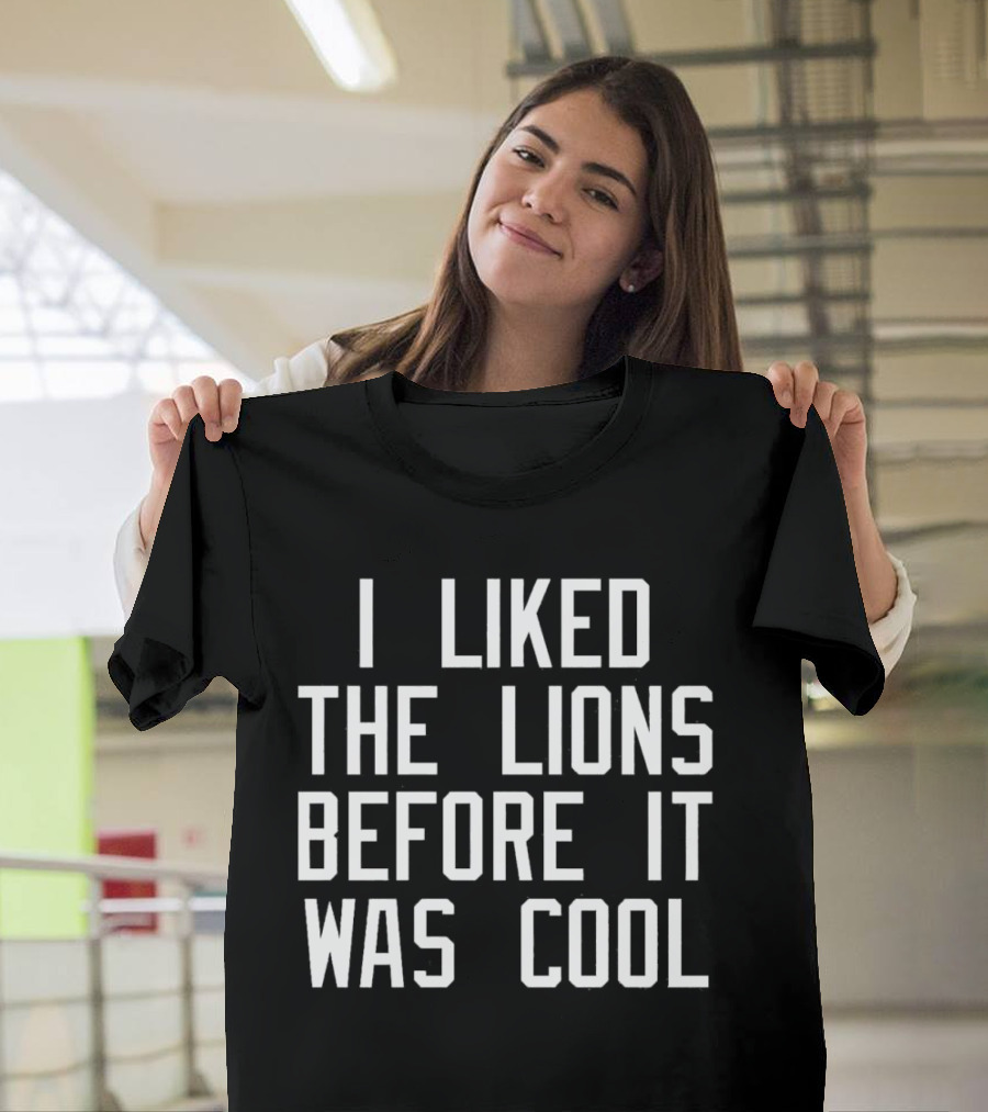 I Liked The Detroit Lions Before It Was Cool Retro Sports Fan T-Shirt
