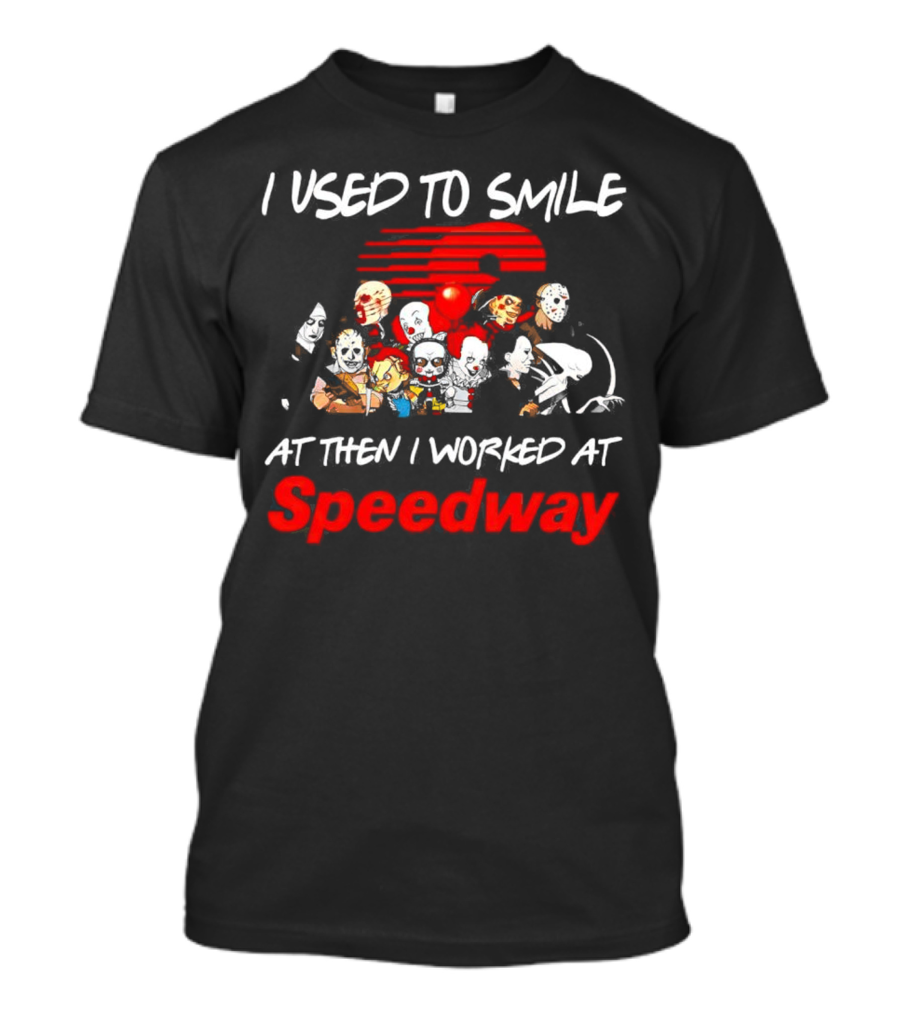 I Used To Smile Then I Worked At Speedway Horror Characters T-Shirt
