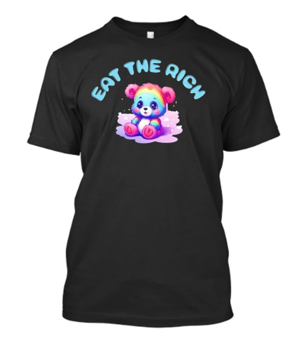 Eat The Rich Rainbow Teddy Bear T-Shirt