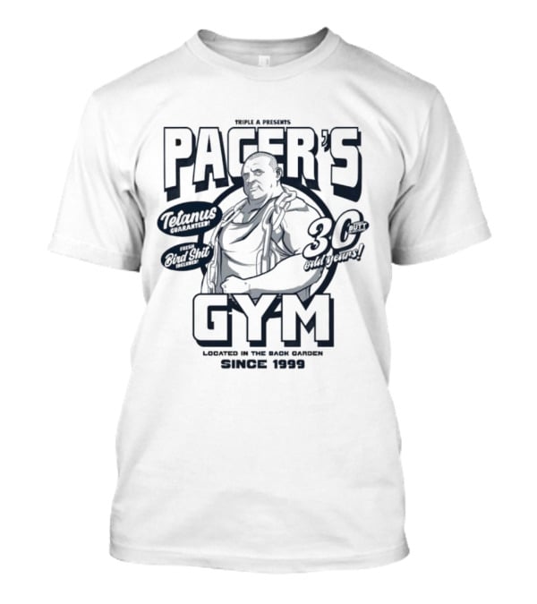 Pacer's Gym Telamus The Outfit 30 Outburst Located IN The Back Garden Since 1999 T-Shirt