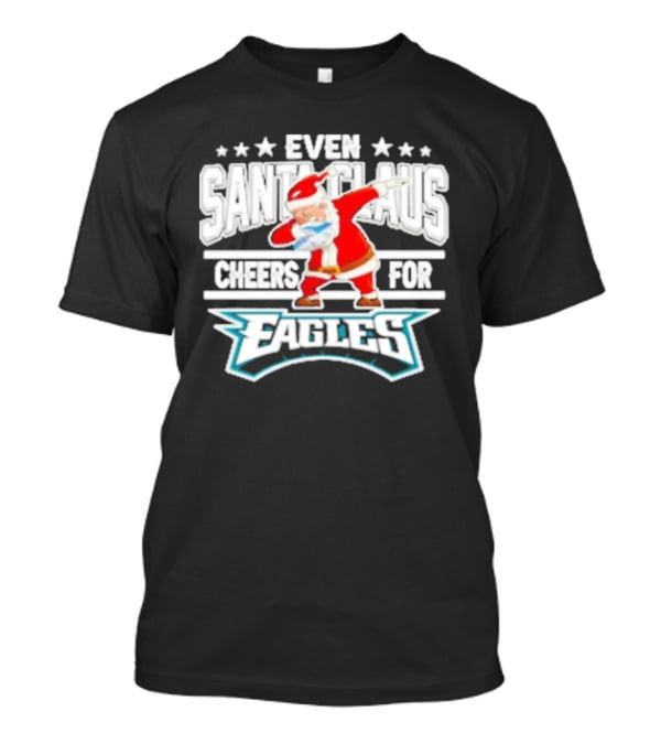 Even Santa Claus Cheers For Eagles T-Shirt