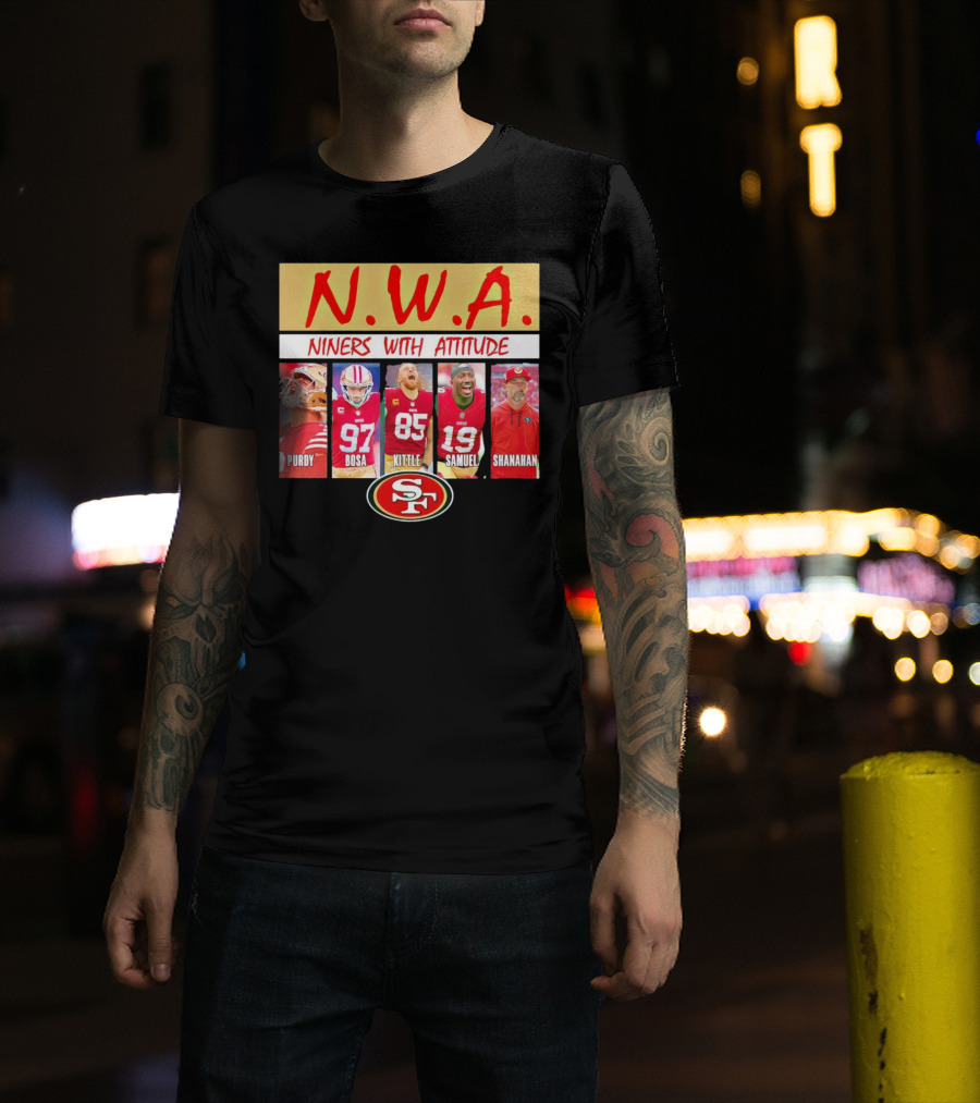 N.W.A. Niners Purdy Bosa Kittle Samuel Shanahan With Attitude 49ers SF T-Shirt
