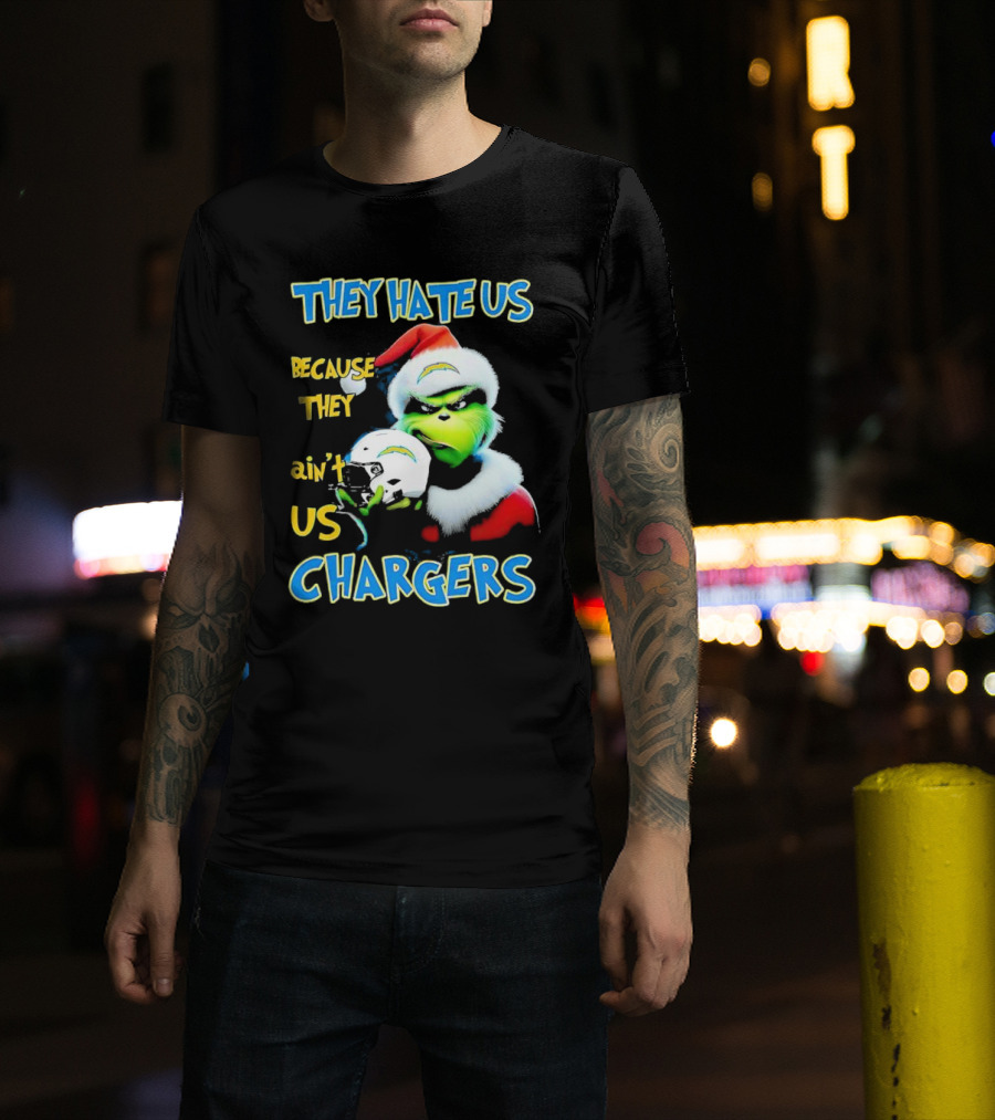 They Hate Us Because They Ain't Us Grinch Chargers Christmas T-Shirt