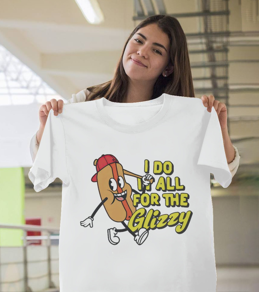 I Do It All for the Glizzy Hot Dog in Cap and Sunglasses T-Shirt
