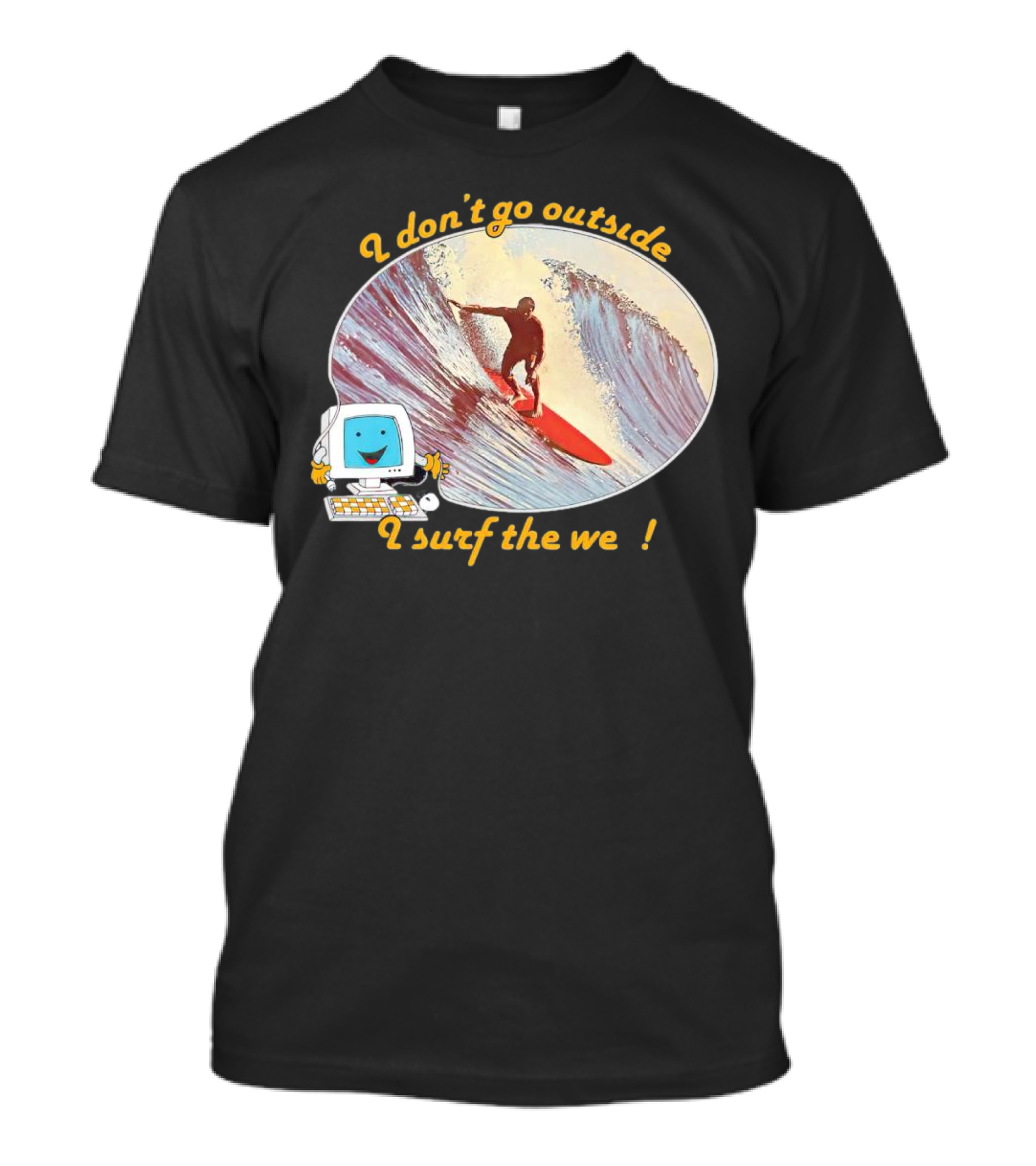 I Don't Go Outside I Surf The Web Surfer Computer Wave T-Shirt