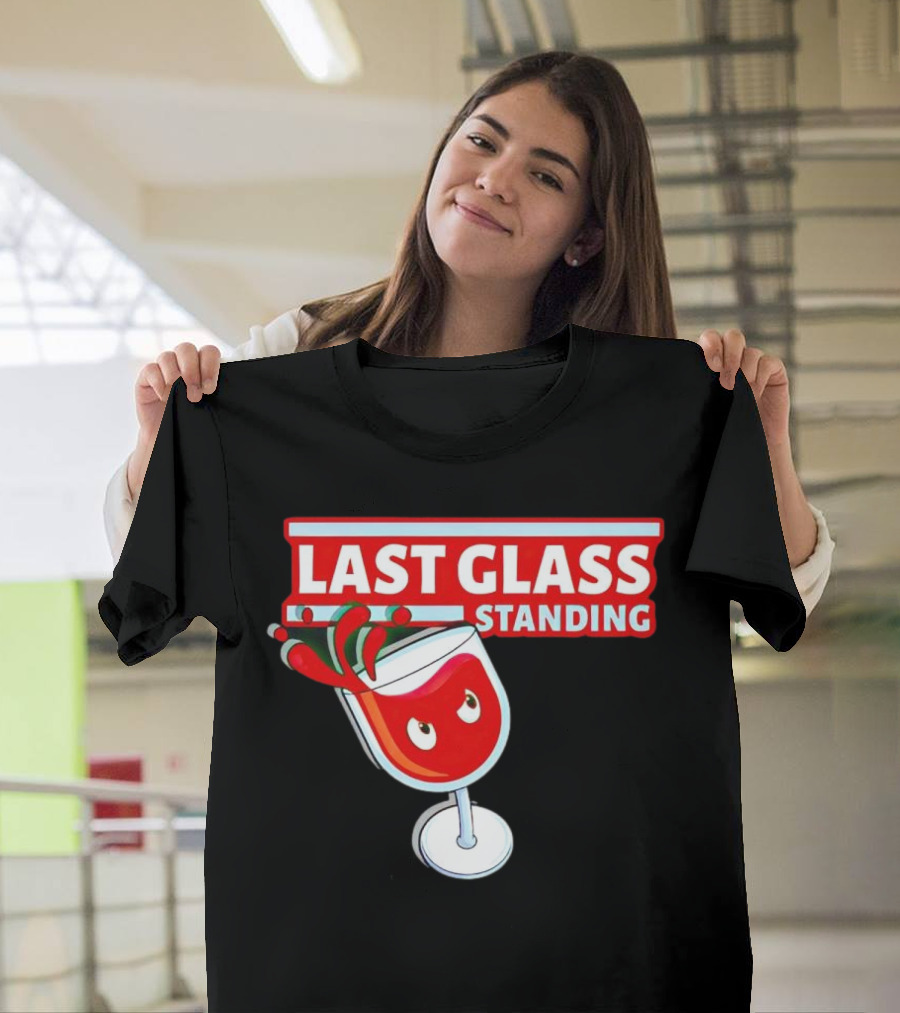 Last Glass Standing Wine Splash with Attitude T-Shirt