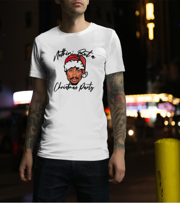 Nothin’ But A Christmas Party Tupac Shakur Santa Hat T-Shirt