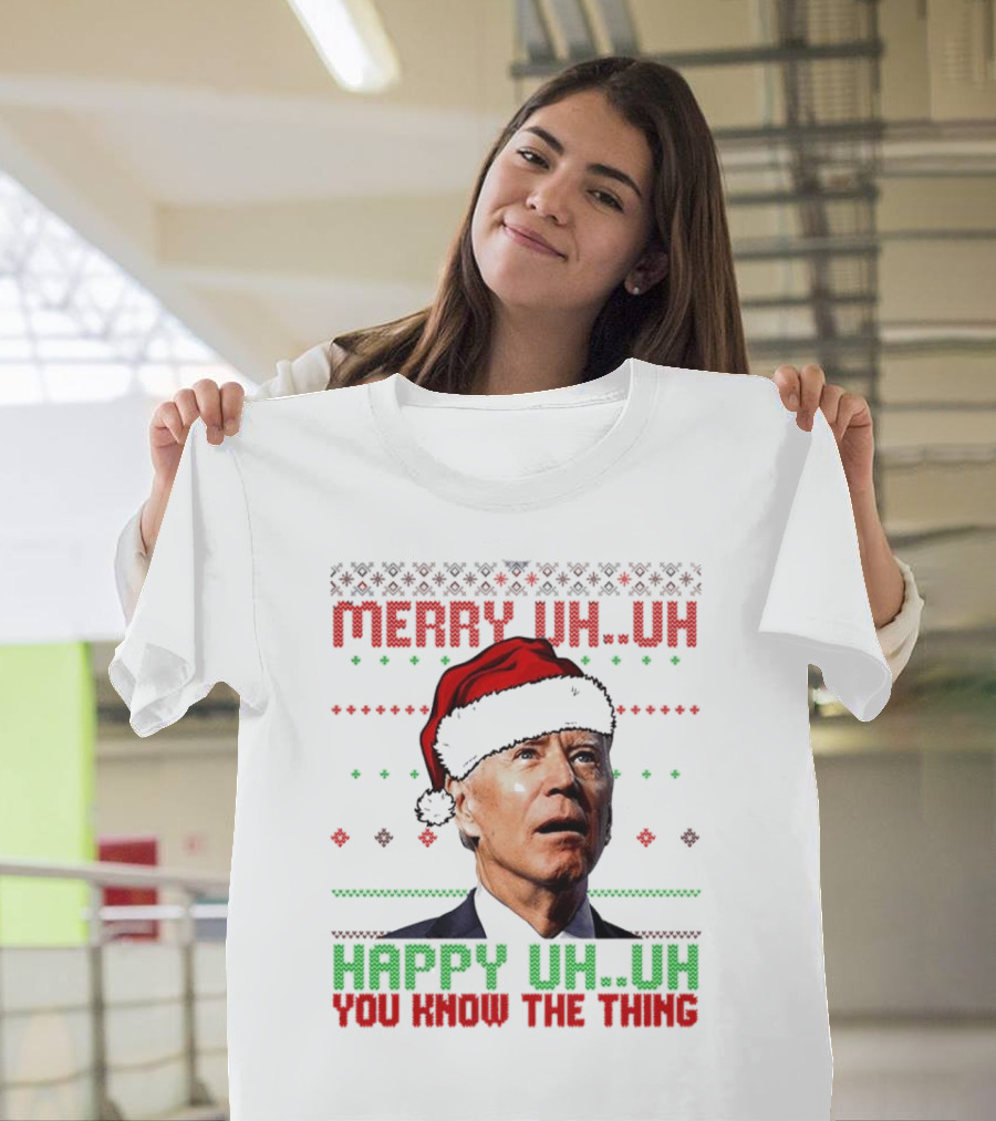 Merry Uh Uh Happy Uh Uh You Know The Thing Christmas T-Shirt