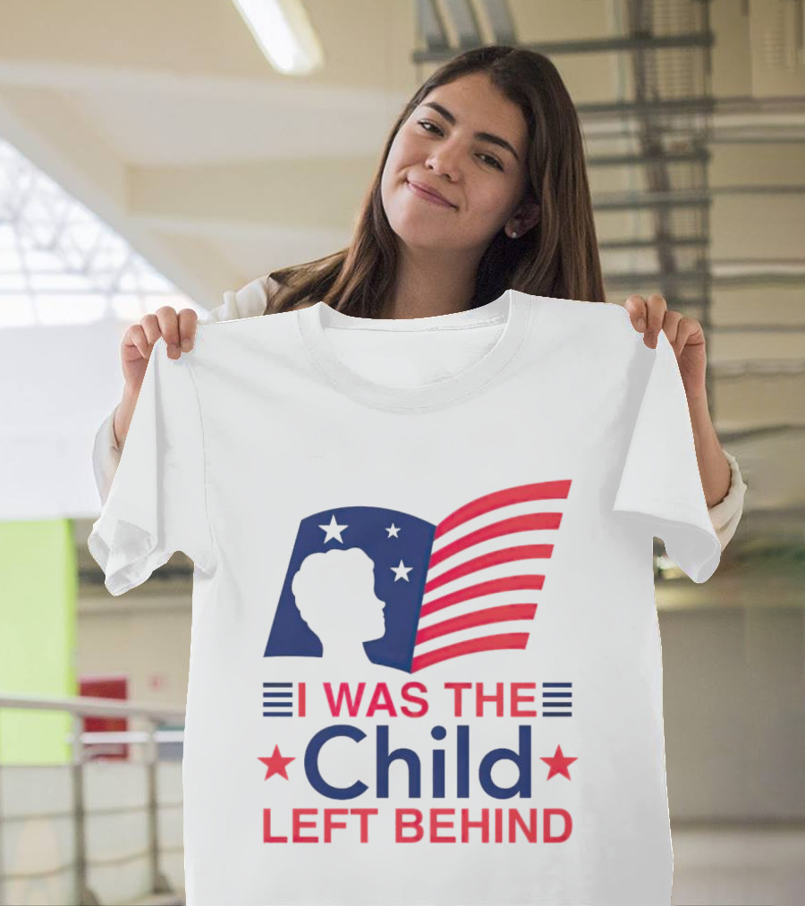 I Was The Child Left Behind T-Shirt