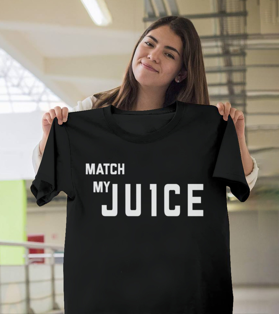 MATCH MY JU1CE T-Shirt