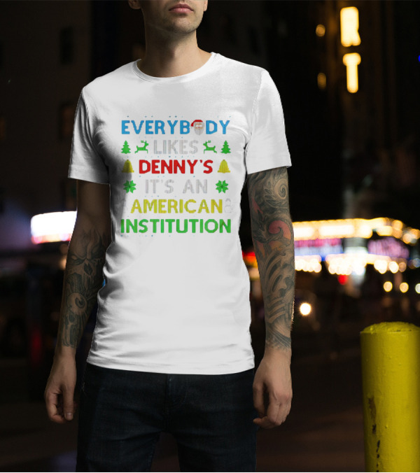 Everybody Likes Denny's It's An American Institution Christmas Santa Reindeer Bells Snowflakes T-Shirt