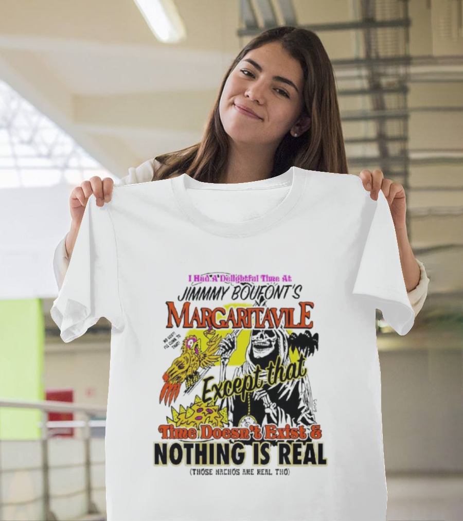 Jimmy Boufont’s Margaritaville Except That Time Doesn’t Exist And Nothing Is Real T-Shirt