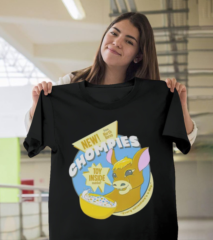 NEW CHOMPIES From North Korea Toy Inside Maybe Every Adventure's A D*ay T-Shirt