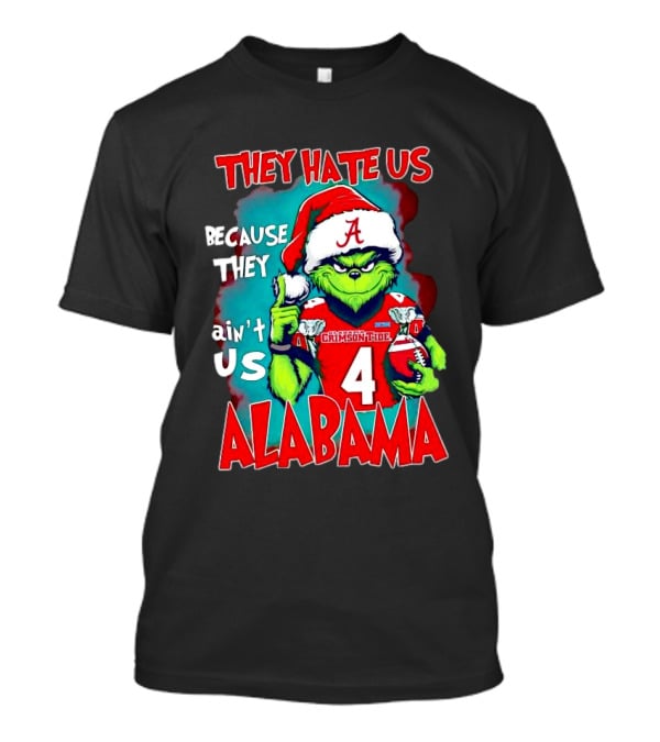 They Hate Us Because They Ain't Us Alabama Crimson Tide Grinch Number 4 T-Shirt