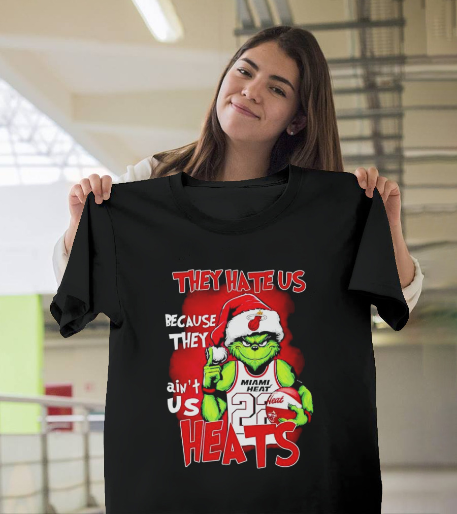 They Hate Us Because They Ain’t Us Miami Heat Grinch T-Shirt