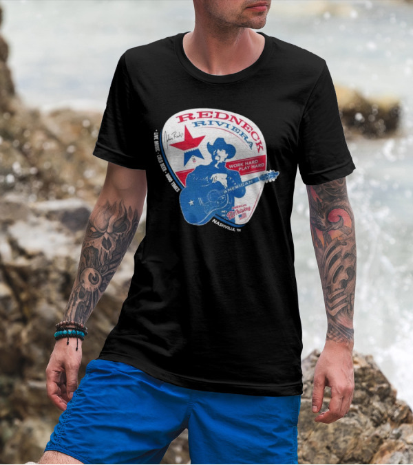 Redneck Riviera Nashville Work Hard Play Hard Live Music Good Times American Whiskey John Rich T-Shirt