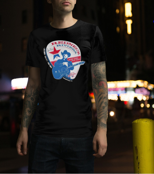 Redneck Riviera Nashville Work Hard Play Hard Live Music Good Times American Whiskey John Rich T-Shirt