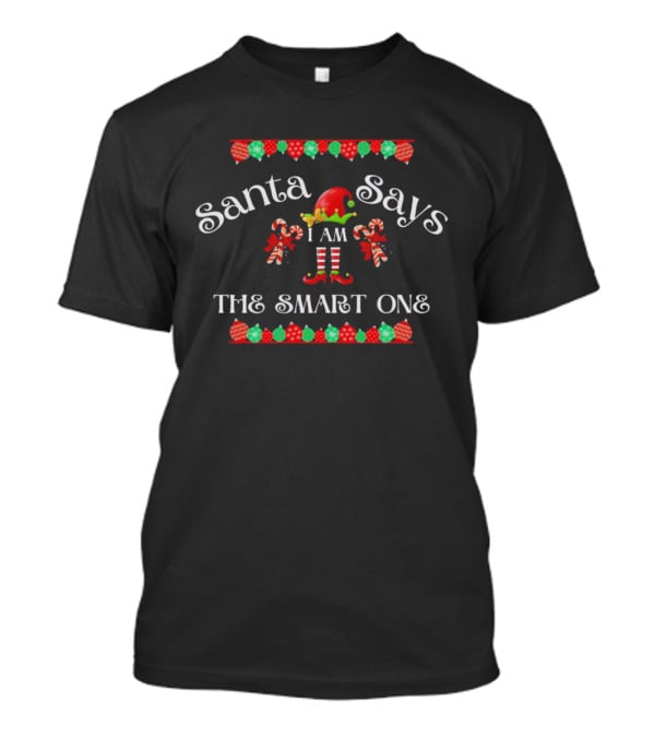 Santa Says I Am The Smart One Elf Christmas Candy Cane Garland T-Shirt