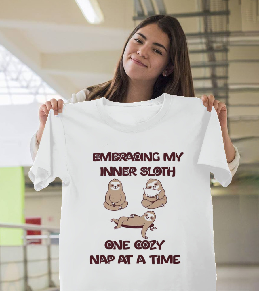 Embracing My Inner Sloth One Cozy Nap At A Time With Relaxing Sloth Trio T-Shirt
