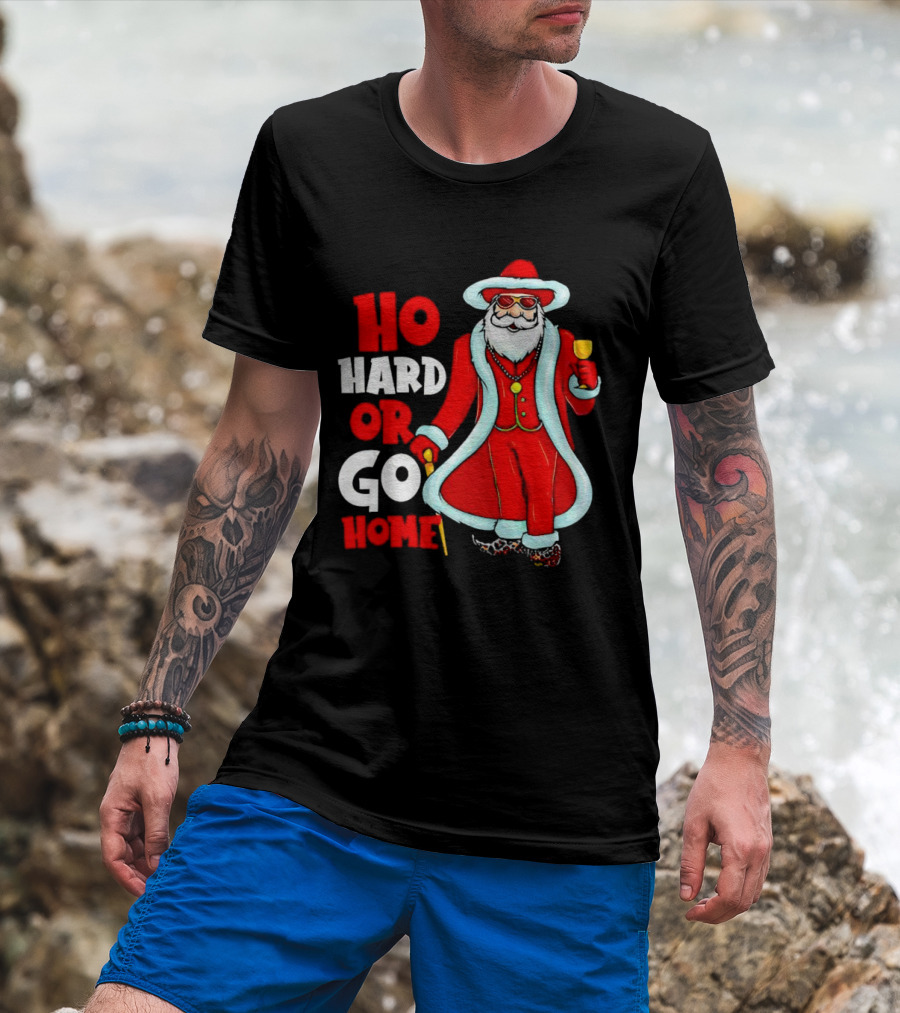 Ho Hard Or Go Home Christmas Santa In Red Suit With Glass And Cane T-Shirt