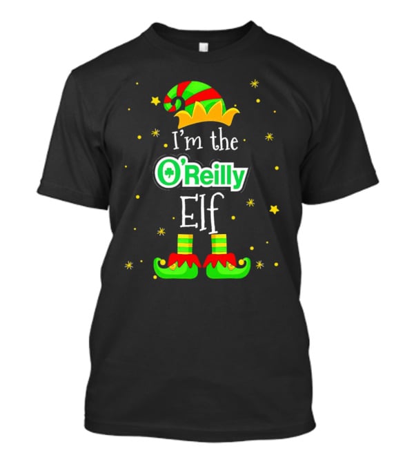 I’m The O’Reilly Elf Christmas Hat And Shoes With Stars T-Shirt