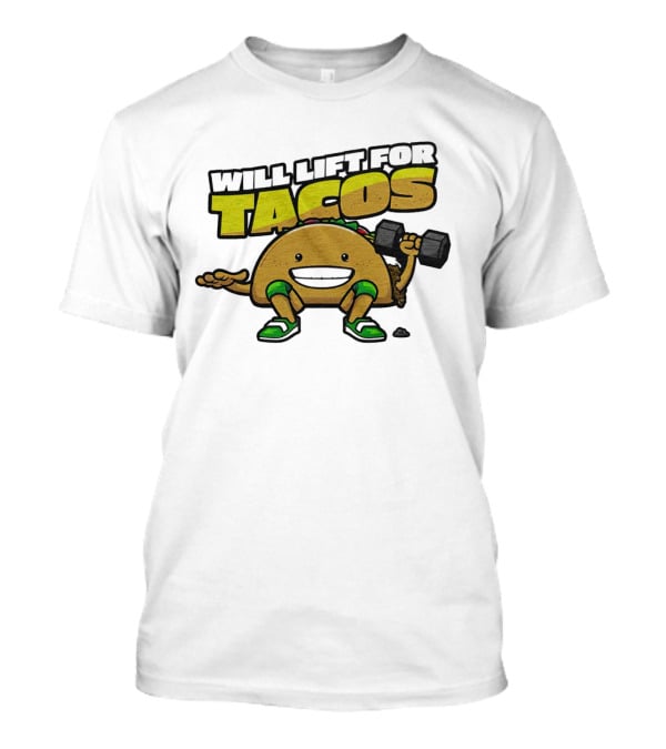 Will Lift For Tacos T-Shirt