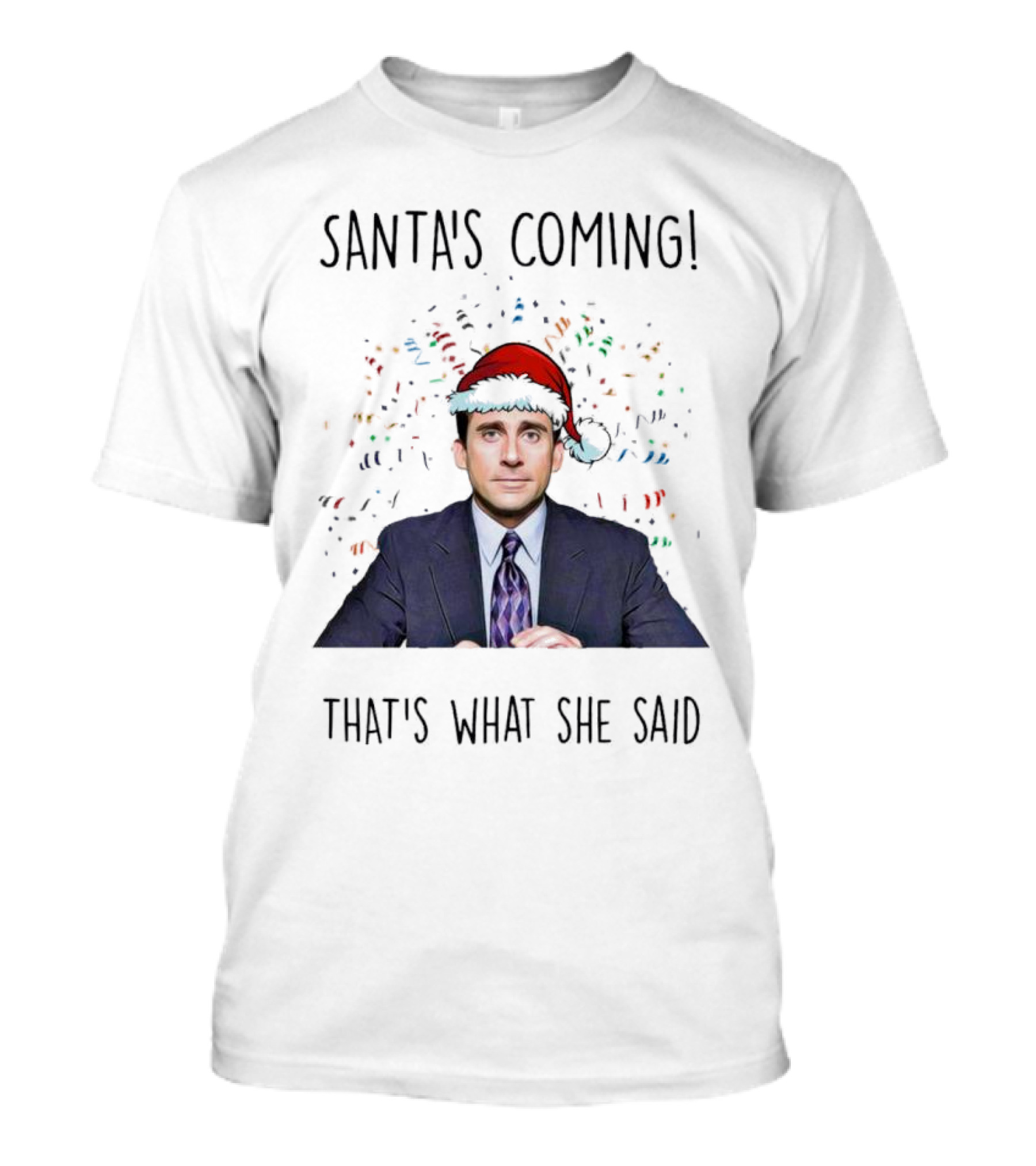 Santa's Coming That's What She Said Michael Scott Christmas Hat Image T-Shirt