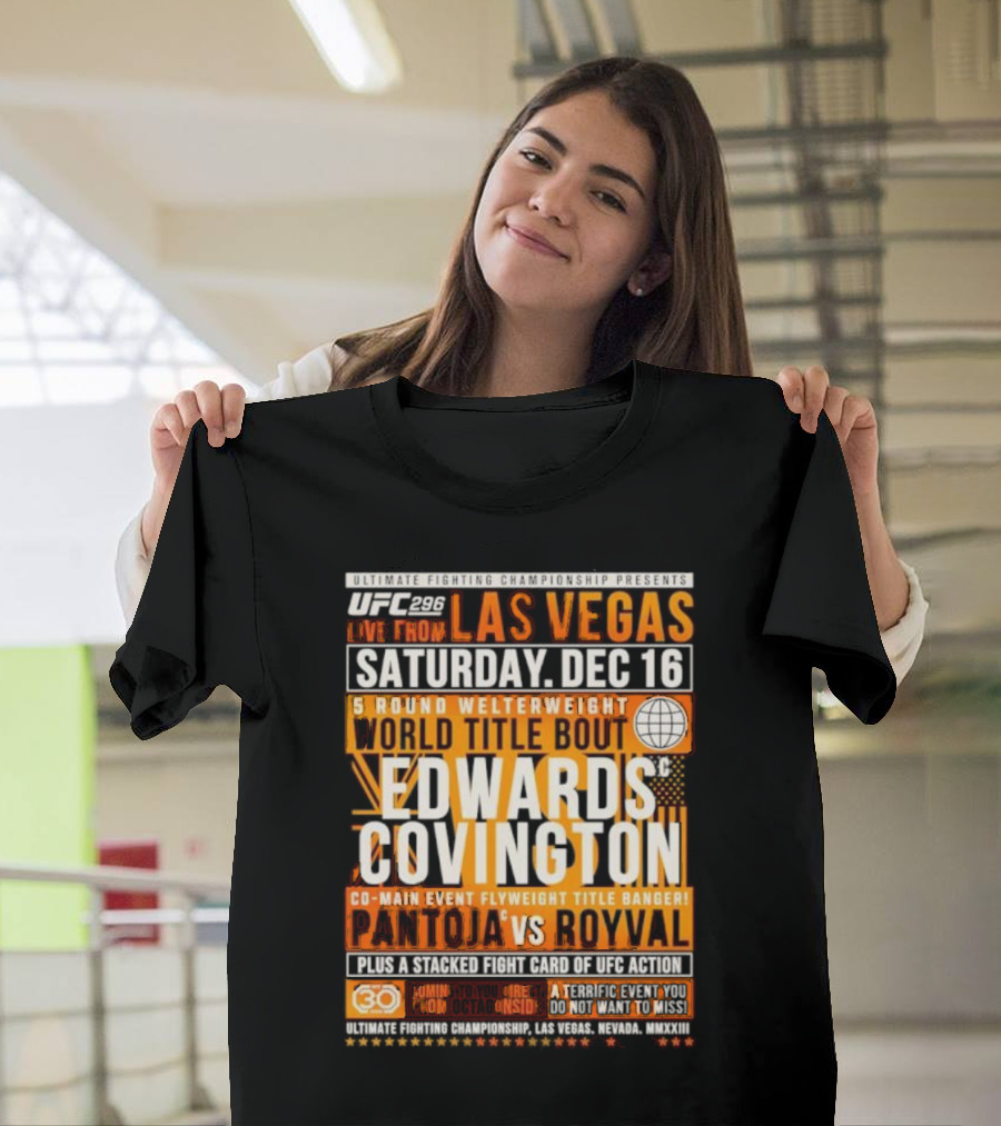 UFC 296 Live from Las Vegas Saturday Dec 16 World Title Bout Edwards vs Covington Co-Main Event Flyweight Title Pantoja vs Royval T-Shirt