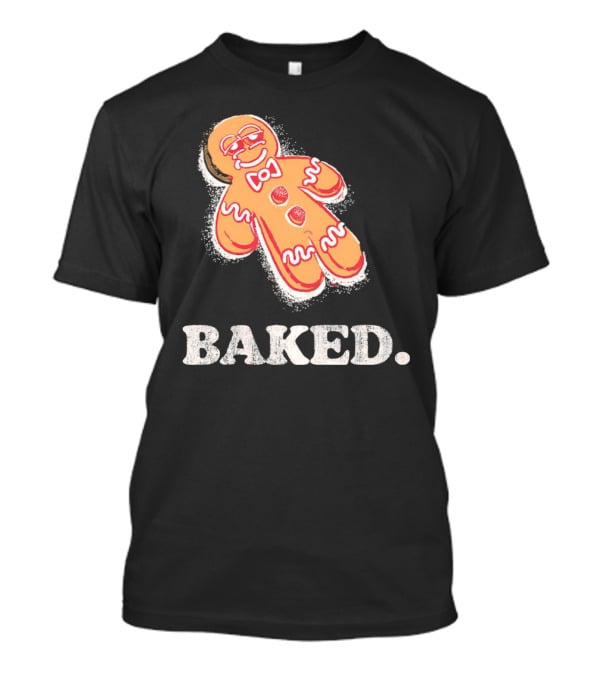 Baked Gingerbread Christmas Cookie Humor T-Shirt