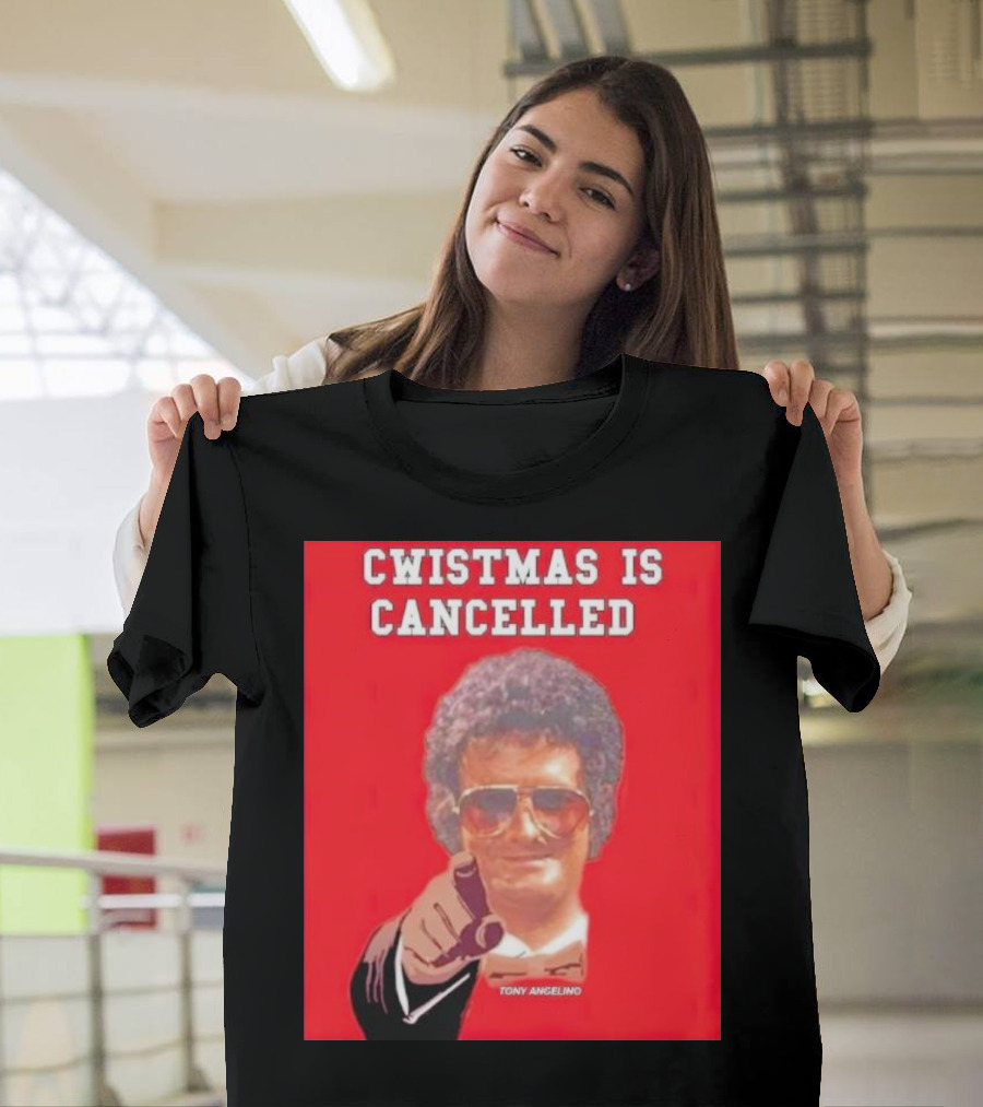 Cwistmas Is Cancelled Tony Angelino T-Shirt