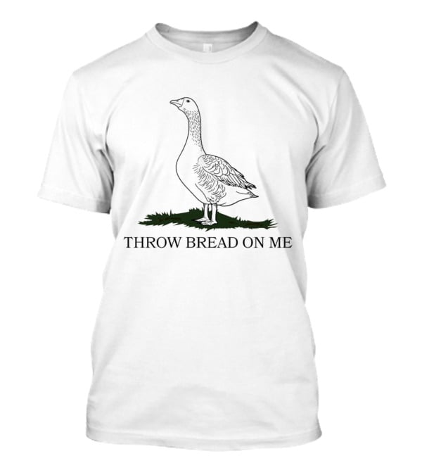 Goose Throw Bread On Me With Standing Goose On Grass T-Shirt