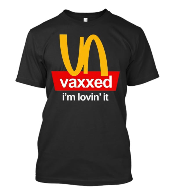 Vaxxed I'm Lovin' It Parody Logo McDonald's T-Shirt