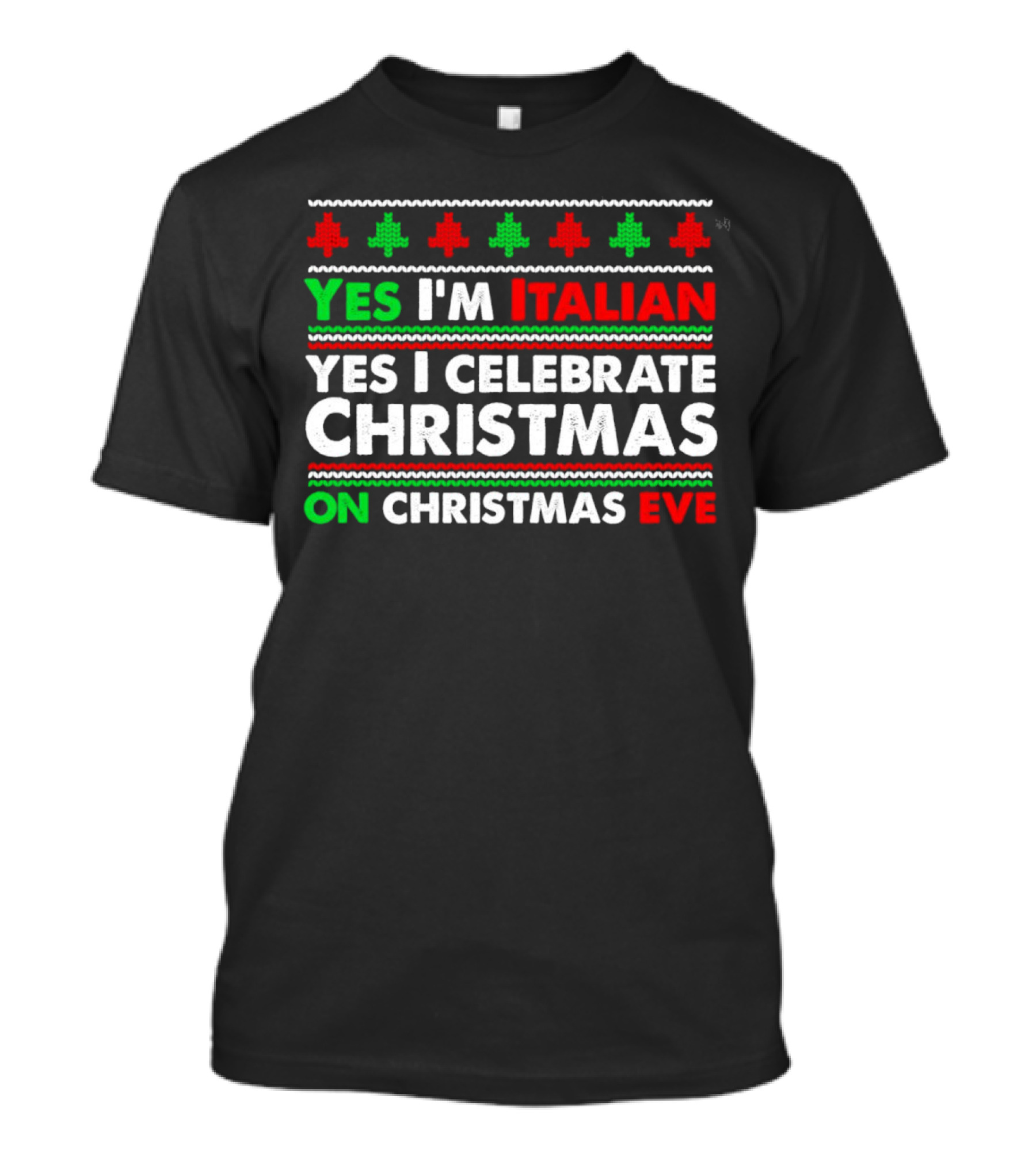 Yes I'm Italian Yes I Celebrate Christmas On Christmas Eve T-Shirt