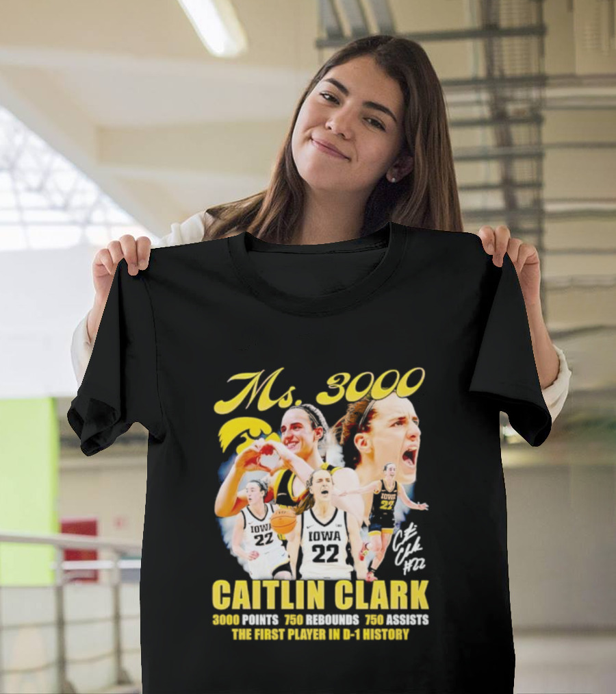 Ms 3000 Caitlin Clark 3000 Points 750 Rebounds 750 Assists First Player D-1 History Iowa 22 T-Shirt