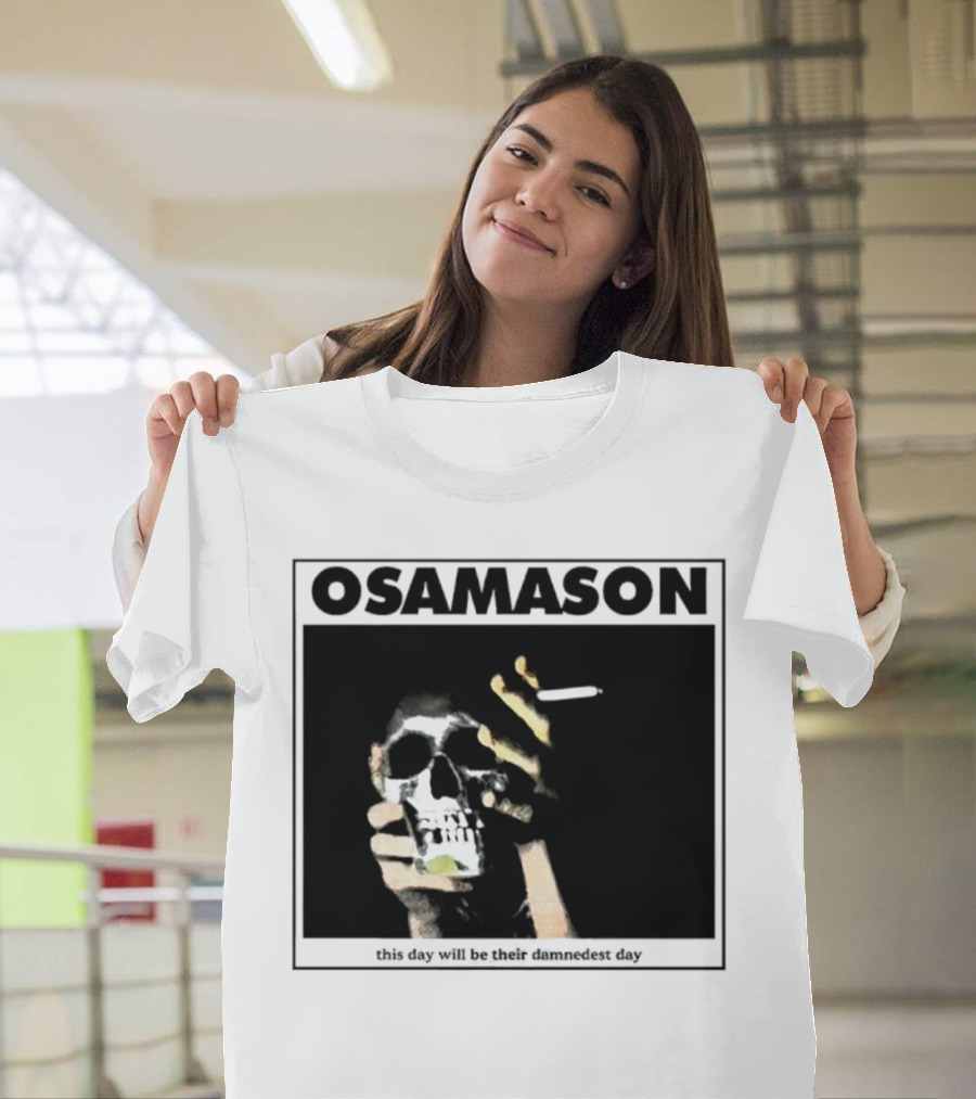 Osamason Skull and Cigarette This Day Will Be Their Damndest Day T-Shirt