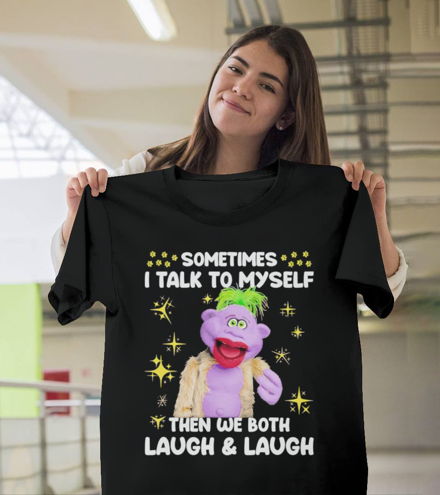 Peanut Jeff Dunham Sometimes I Talk to Myself Then We Both Laugh and Laugh Puppet Sparkles T-Shirt