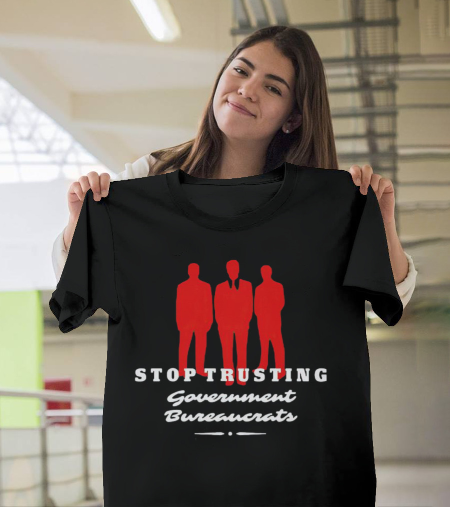 Stop Trusting Government Bureaucrats Iconic Red Silhouette Trio T-Shirt