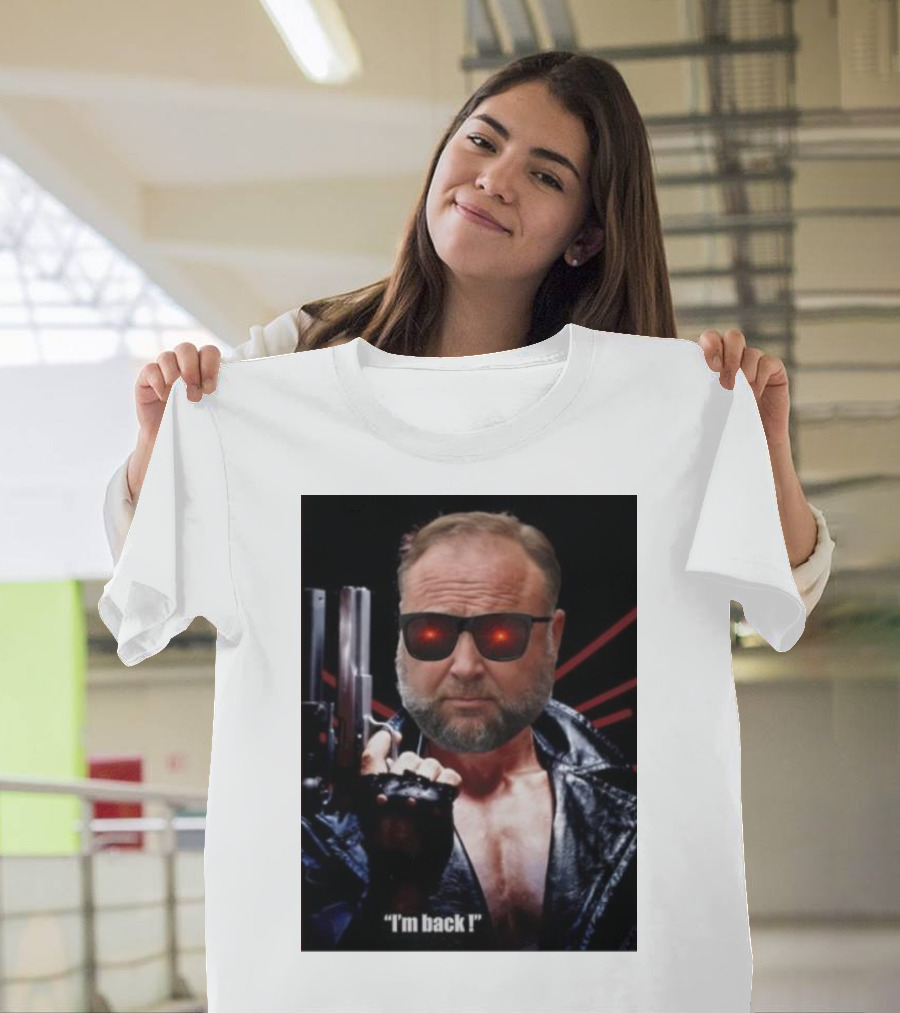 Alex Jones Terminator I'm Back Iconic Cybernetic Comeback T-Shirt