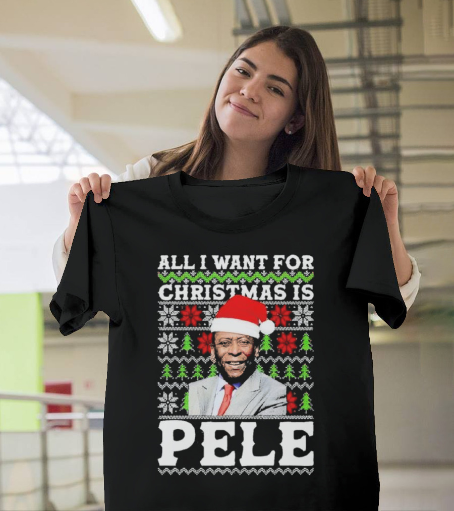 All I Want For Christmas Is Pele Santa Holiday T-Shirt