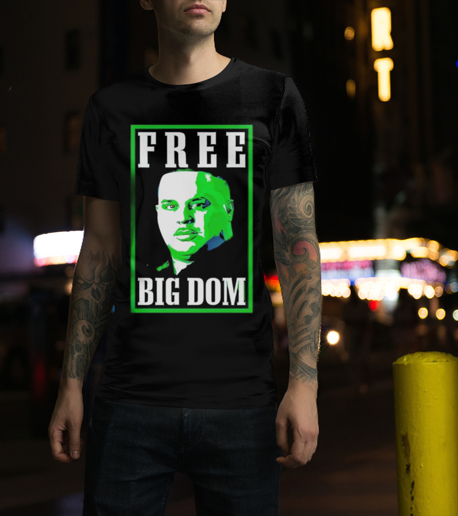 FREE BIG DOM T-Shirt