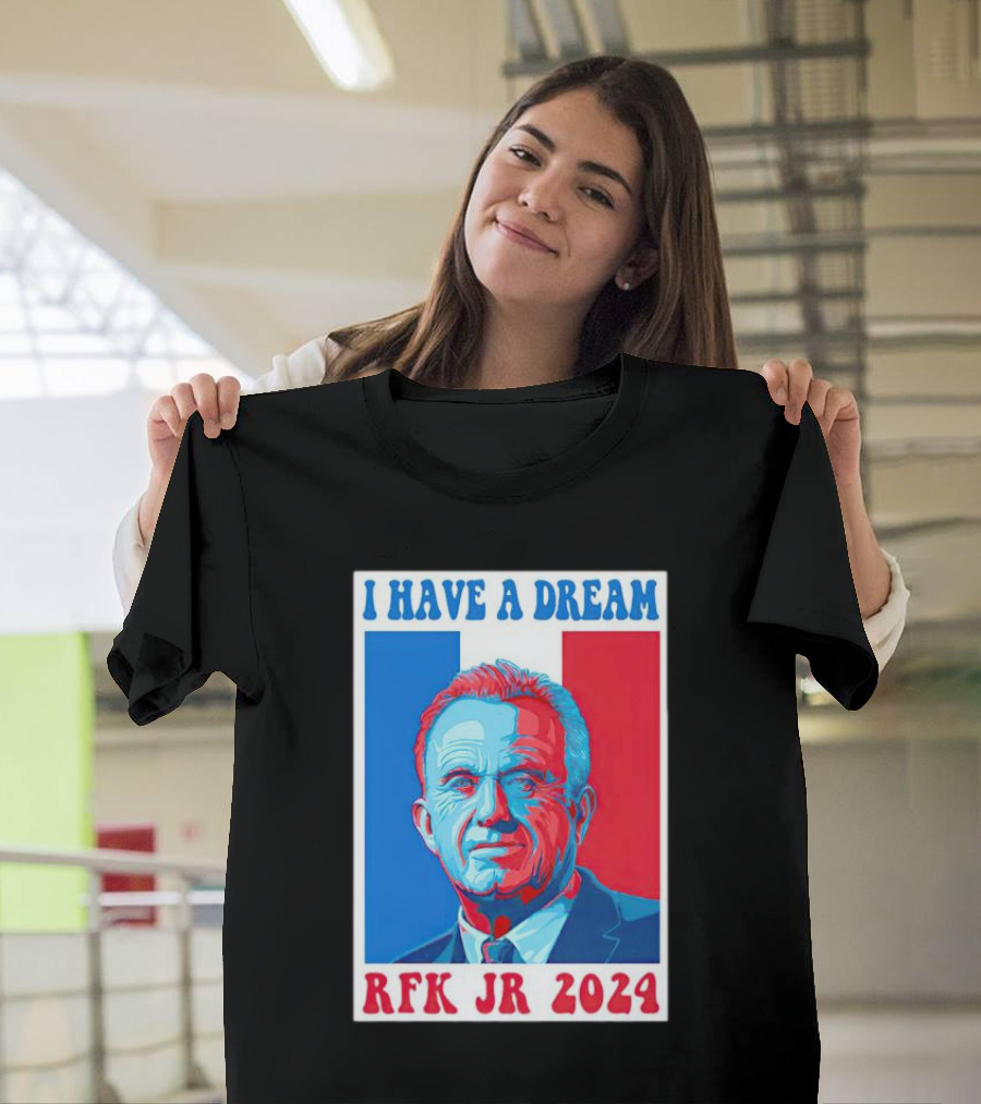 I Have A Dream Rfk Jr T-Shirt